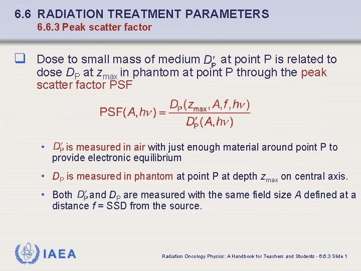 6. 6 RADIATION TREATMENT PARAMETERS 6. 6. 3 Peak scatter factor q Dose to