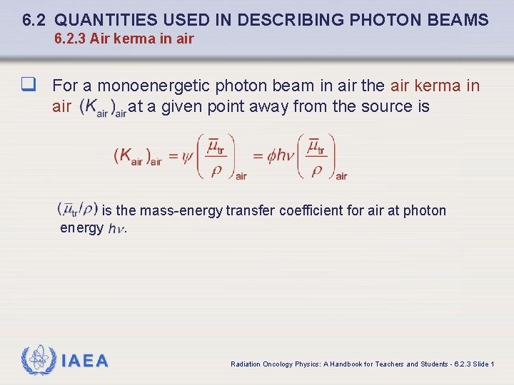 6. 2 QUANTITIES USED IN DESCRIBING PHOTON BEAMS 6. 2. 3 Air kerma in