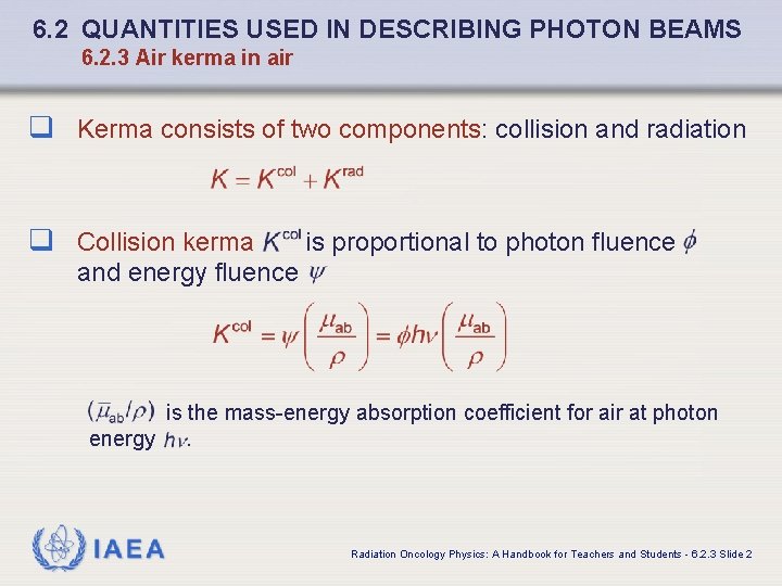 6. 2 QUANTITIES USED IN DESCRIBING PHOTON BEAMS 6. 2. 3 Air kerma in