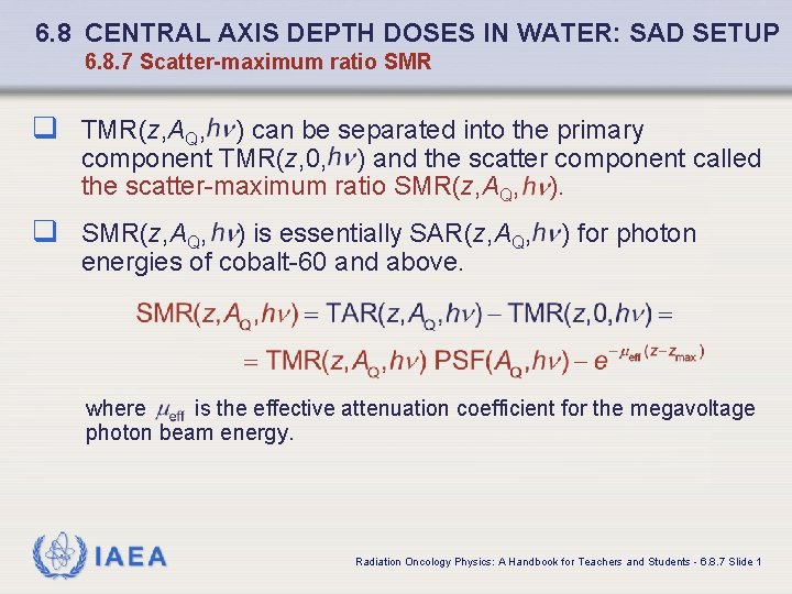 6. 8 CENTRAL AXIS DEPTH DOSES IN WATER: SAD SETUP 6. 8. 7 Scatter-maximum