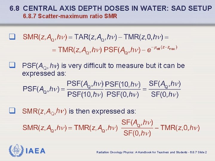 6. 8 CENTRAL AXIS DEPTH DOSES IN WATER: SAD SETUP 6. 8. 7 Scatter-maximum