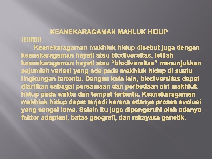  KEANEKARAGAMAN MAHLUK HIDUP Keanekaragaman makhluk hidup disebut juga dengan keanekaragaman hayati atau biodiversitas.