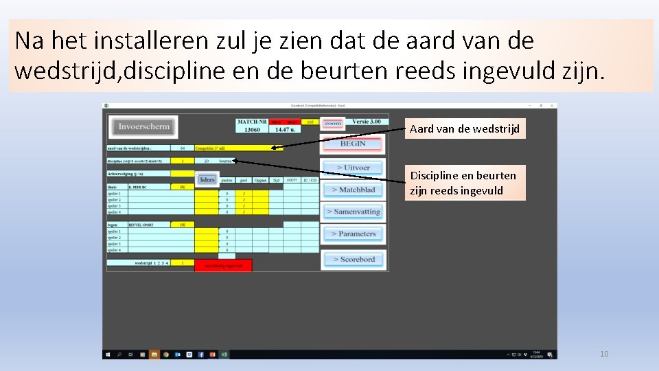 Na het installeren zul je zien dat de aard van de wedstrijd, discipline en