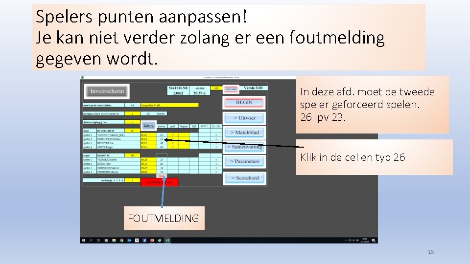 Spelers punten aanpassen! Je kan niet verder zolang er een foutmelding gegeven wordt. In