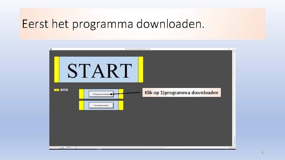 Eerst het programma downloaden. Klik op 1)programma downloaden 3 