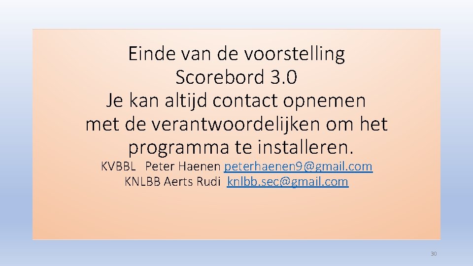 Einde van de voorstelling Scorebord 3. 0 Je kan altijd contact opnemen met de