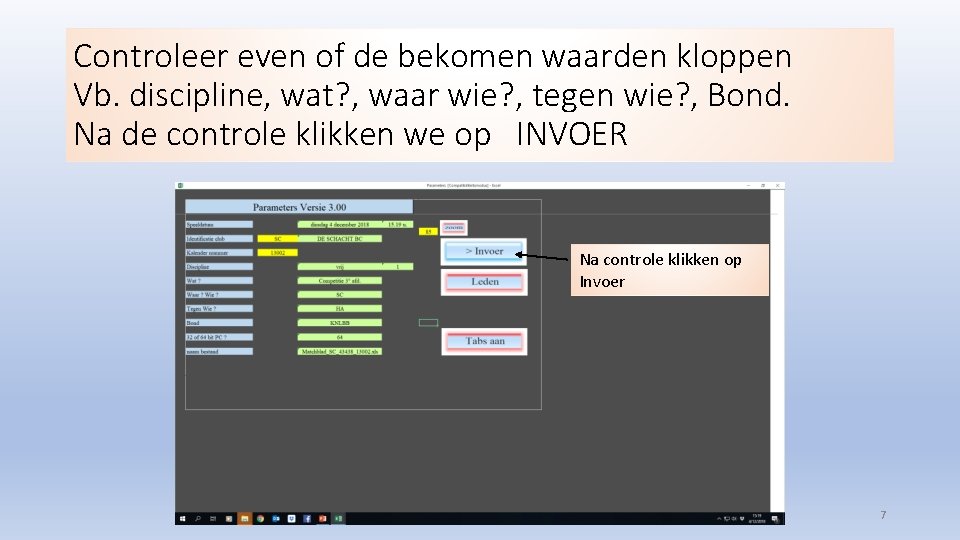 Controleer even of de bekomen waarden kloppen Vb. discipline, wat? , waar wie? ,