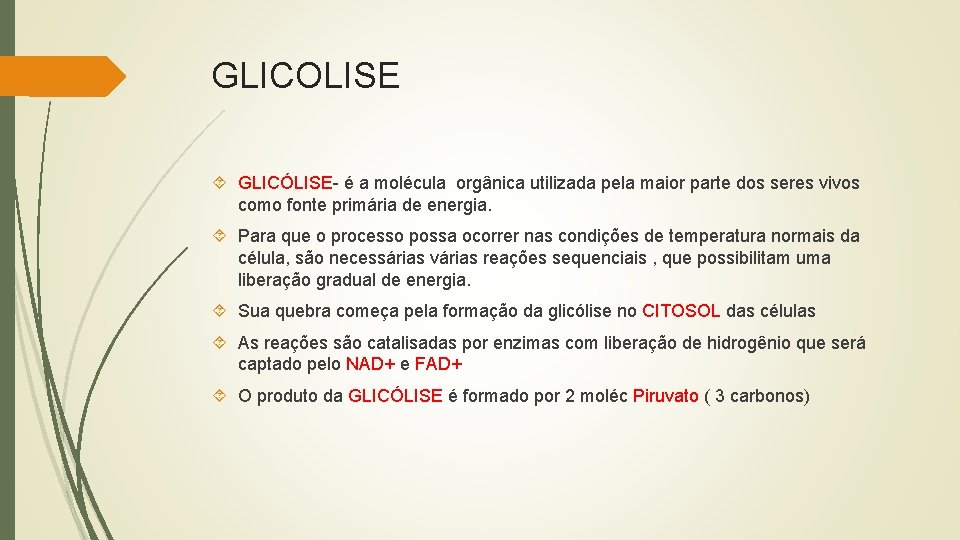 GLICOLISE GLICÓLISE- é a molécula orgânica utilizada pela maior parte dos seres vivos como