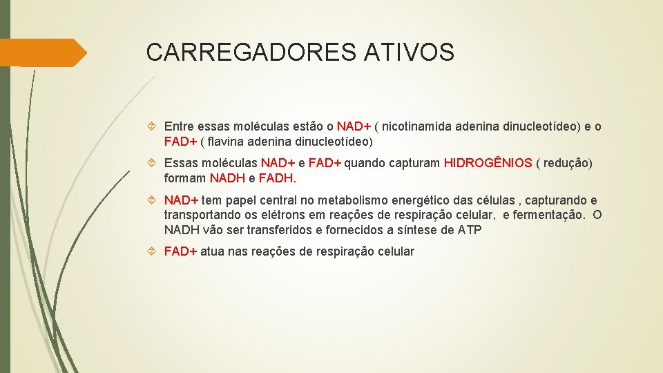 CARREGADORES ATIVOS Entre essas moléculas estão o NAD+ ( nicotinamida adenina dinucleotídeo) e o