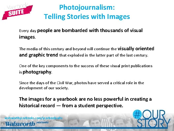 Photojournalism: Telling Stories with Images Every day people are bombarded with thousands of visual