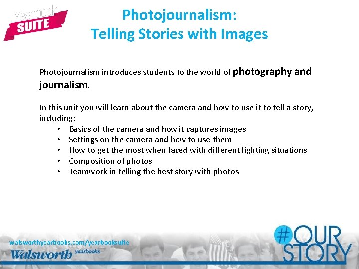 Photojournalism: Telling Stories with Images Photojournalism introduces students to the world of photography and