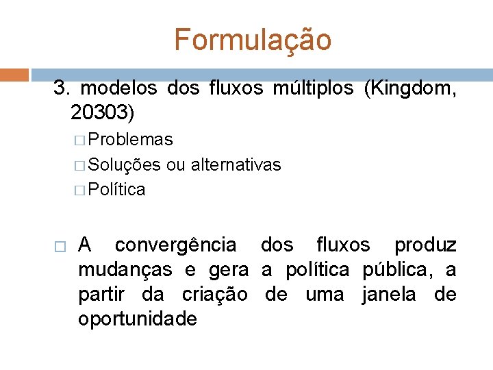 Formulação 3. modelos dos fluxos múltiplos (Kingdom, 20303) � Problemas � Soluções ou alternativas