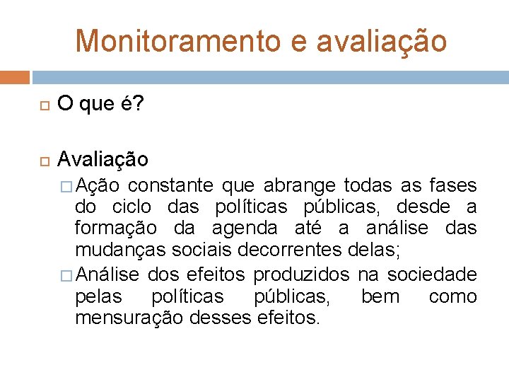 Monitoramento e avaliação O que é? Avaliação � Ação constante que abrange todas as Monitoramento e avaliação O que é? Avaliação � Ação constante que abrange todas as