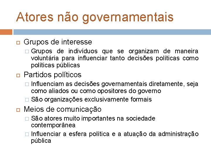 Atores não governamentais Grupos de interesse � Grupos de indivíduos que se organizam de