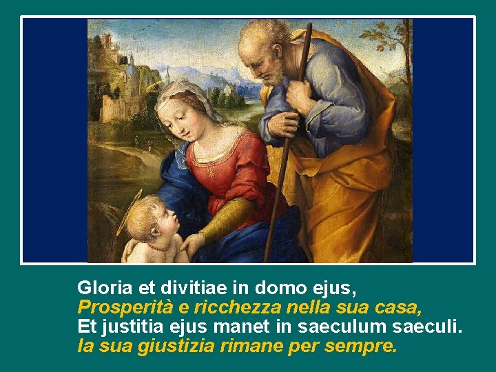 Gloria et divitiae in domo ejus, Prosperità e ricchezza nella sua casa, Et justitia