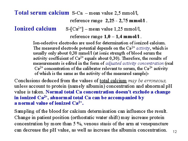 Total serum calcium S-Ca – mean value 2, 5 mmol/l, reference range 2, 25