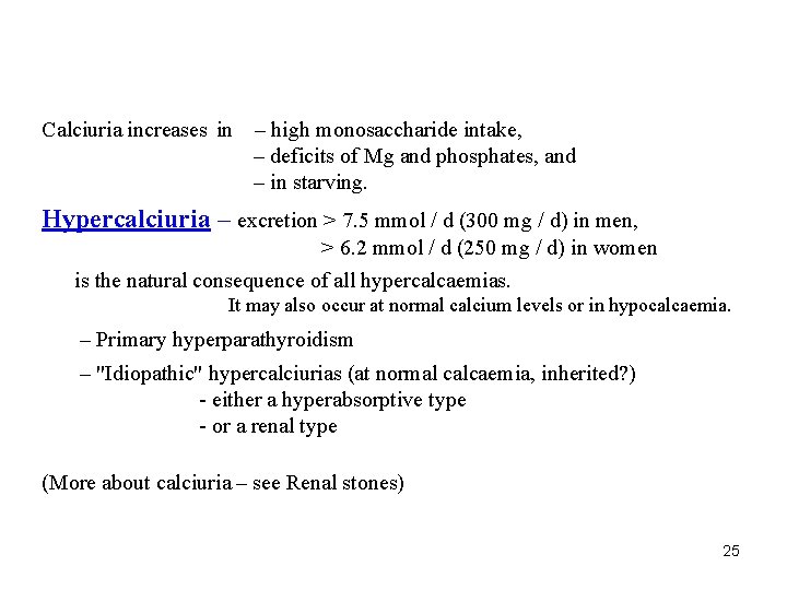 Calciuria increases in – high monosaccharide intake, – deficits of Mg and phosphates, and