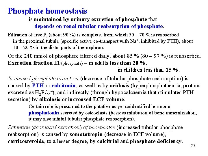 Phosphate homeostasis is maintained by urinary excretion of phosphate that depends on renal tubular