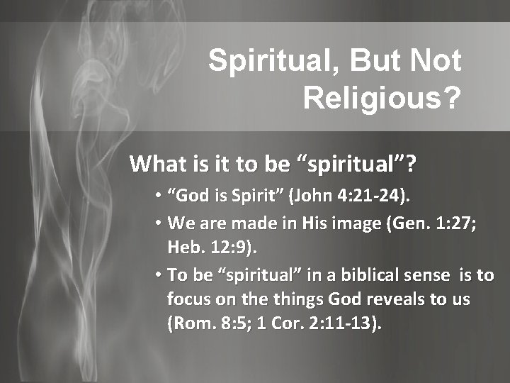 Spiritual, But Not Religious? What is it to be “spiritual”? • “God is Spirit”