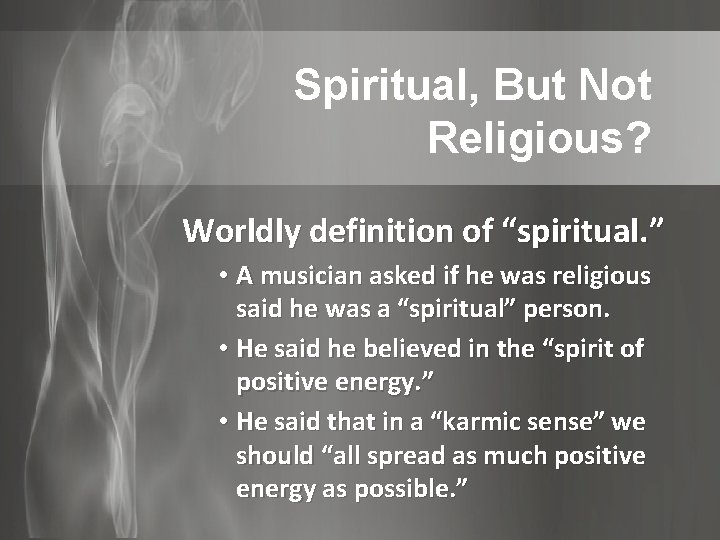 Spiritual, But Not Religious? Worldly definition of “spiritual. ” • A musician asked if