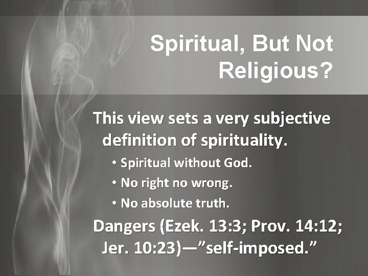 Spiritual, But Not Religious? This view sets a very subjective definition of spirituality. •