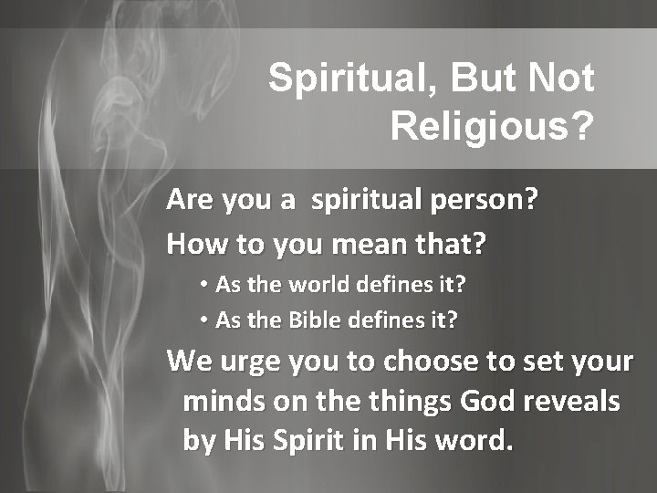 Spiritual, But Not Religious? Are you a spiritual person? How to you mean that?