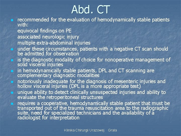 Abd. CT n n n n recommended for the evaluation of hemodynamically stable patients