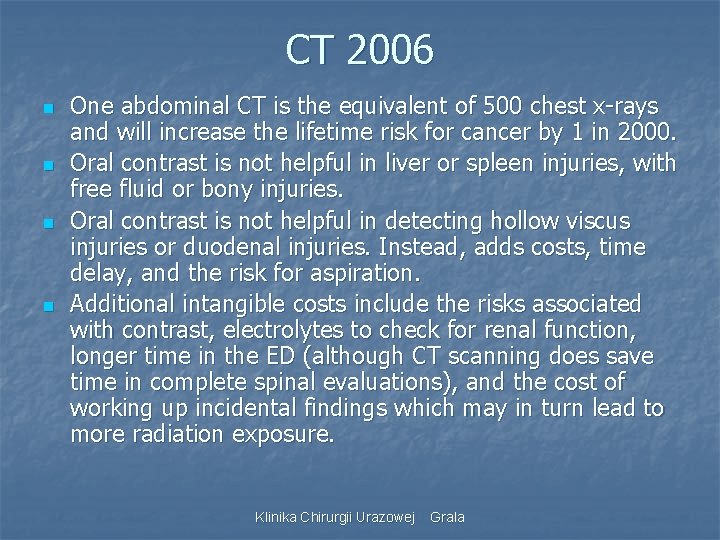 CT 2006 n n One abdominal CT is the equivalent of 500 chest x-rays