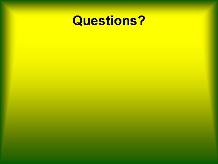 Questions? 
