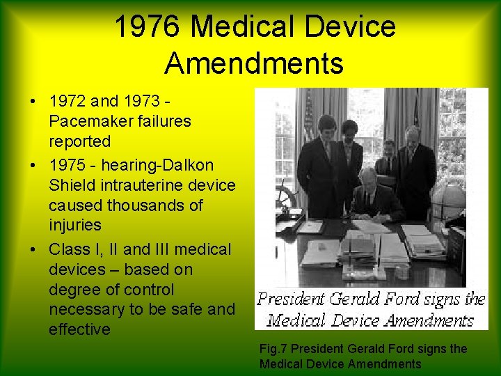 1976 Medical Device Amendments • 1972 and 1973 Pacemaker failures reported • 1975 -