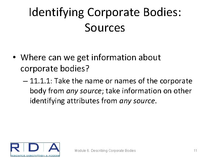Identifying Corporate Bodies: Sources • Where can we get information about corporate bodies? –