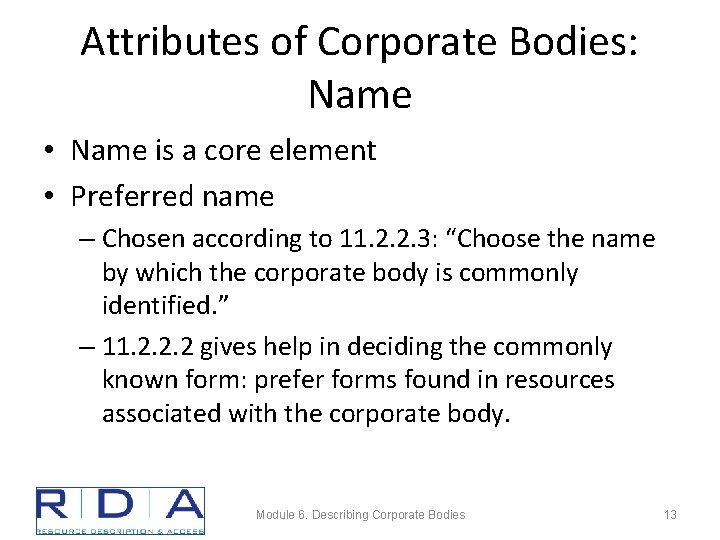 Attributes of Corporate Bodies: Name • Name is a core element • Preferred name