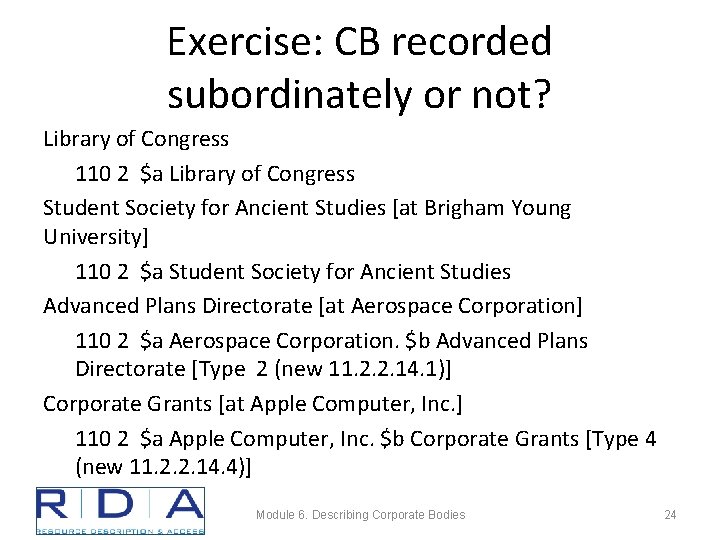 Exercise: CB recorded subordinately or not? Library of Congress 110 2 $a Library of