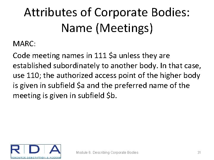 Attributes of Corporate Bodies: Name (Meetings) MARC: Code meeting names in 111 $a unless