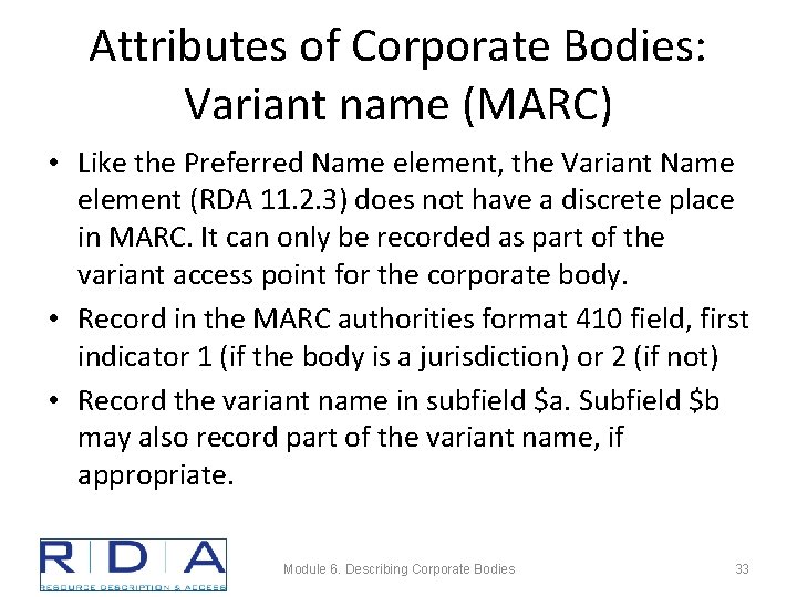 Attributes of Corporate Bodies: Variant name (MARC) • Like the Preferred Name element, the