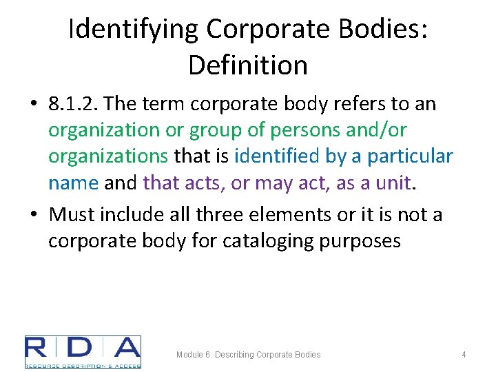 Identifying Corporate Bodies: Definition • 8. 1. 2. The term corporate body refers to
