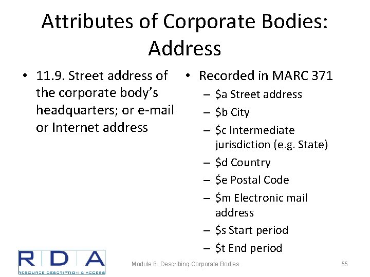 Attributes of Corporate Bodies: Address • 11. 9. Street address of • Recorded in
