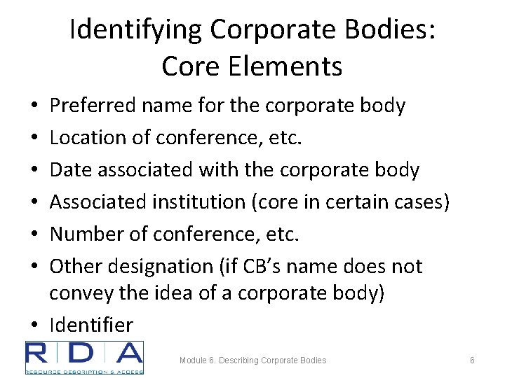 Identifying Corporate Bodies: Core Elements Preferred name for the corporate body Location of conference,