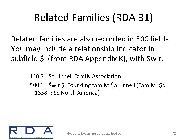 Related Families (RDA 31) Related families are also recorded in 500 fields. You may