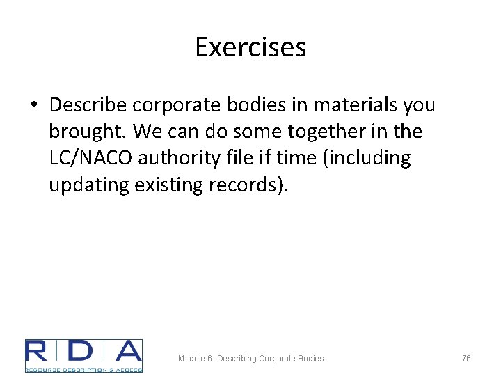 Exercises • Describe corporate bodies in materials you brought. We can do some together
