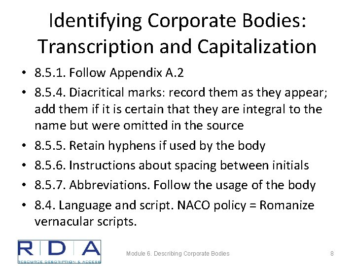 Identifying Corporate Bodies: Transcription and Capitalization • 8. 5. 1. Follow Appendix A. 2