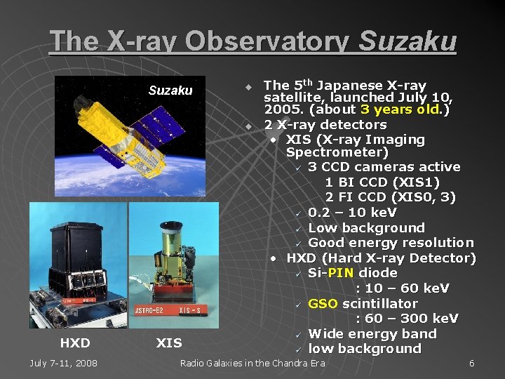 The X-ray Observatory Suzaku u u HXD July 7 -11, 2008 XIS The 5