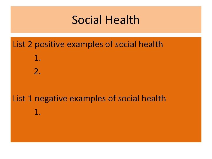 Social Health List 2 positive examples of social health 1. 2. List 1 negative