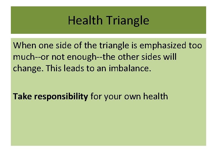 Health Triangle When one side of the triangle is emphasized too much--or not enough--the