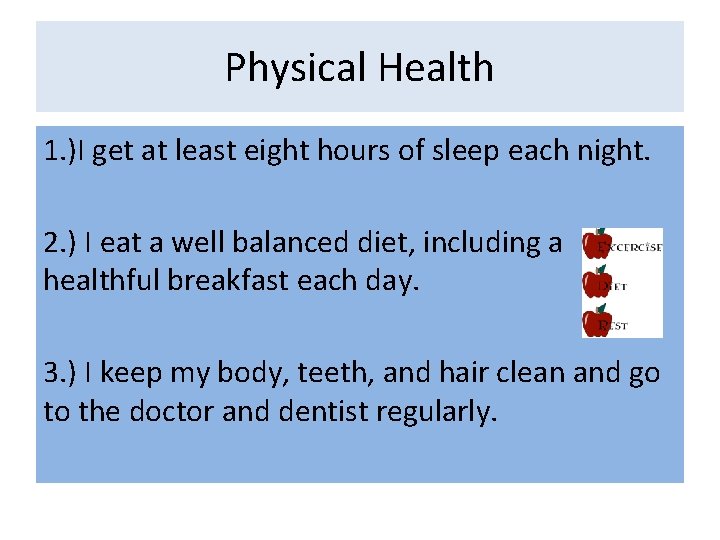 Physical Health 1. )I get at least eight hours of sleep each night. 2.