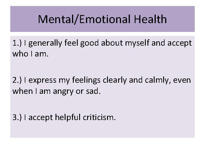 Mental/Emotional Health 1. ) I generally feel good about myself and accept who I