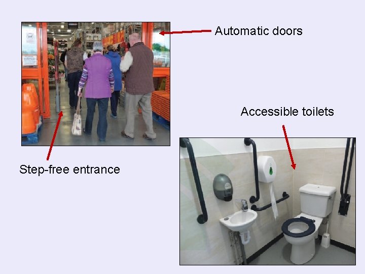 Automatic doors Accessible toilets Step-free entrance 