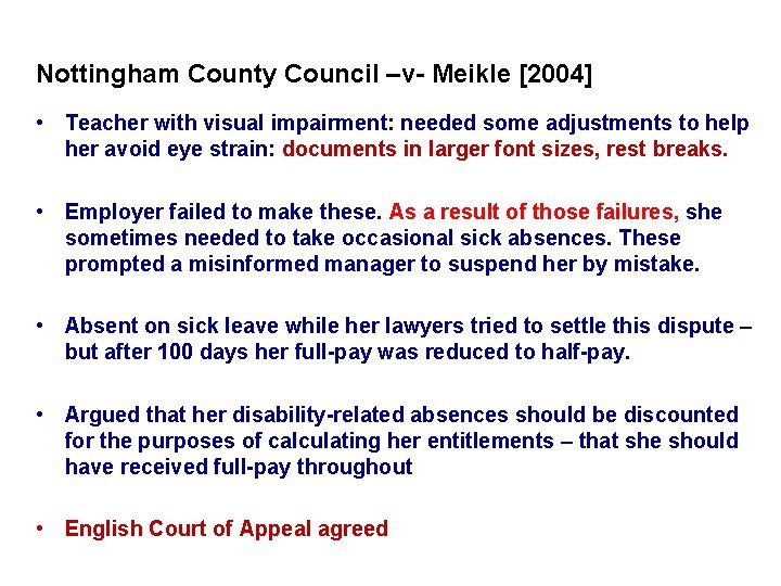 Nottingham County Council –v- Meikle [2004] • Teacher with visual impairment: needed some adjustments