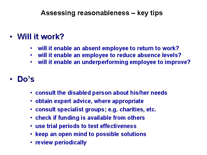 Assessing reasonableness – key tips • Will it work? • will it enable an