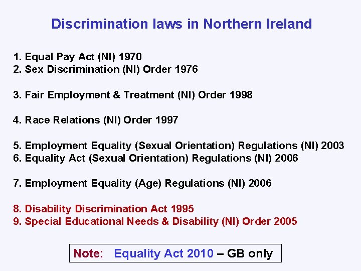 Discrimination laws in Northern Ireland 1. Equal Pay Act (NI) 1970 2. Sex Discrimination